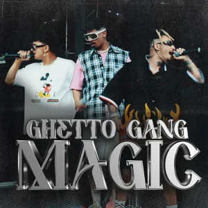 Ghetto Gang - MAGIC