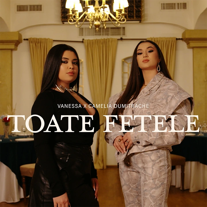 Vanessa feat. Camelia Dumitrache - Toate Fetele
