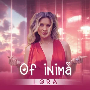 LORA - Of, Inima!