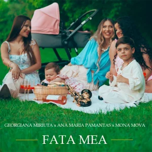 GEORGIANA MIRIUTA x ANA MARIA PAMANTAS x MONA MOVA - FATA MEA
