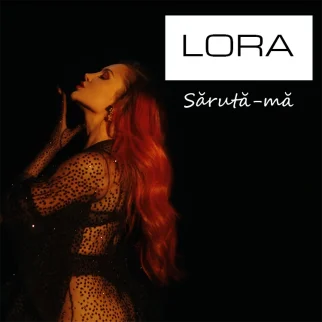 LORA – Sărută-mă